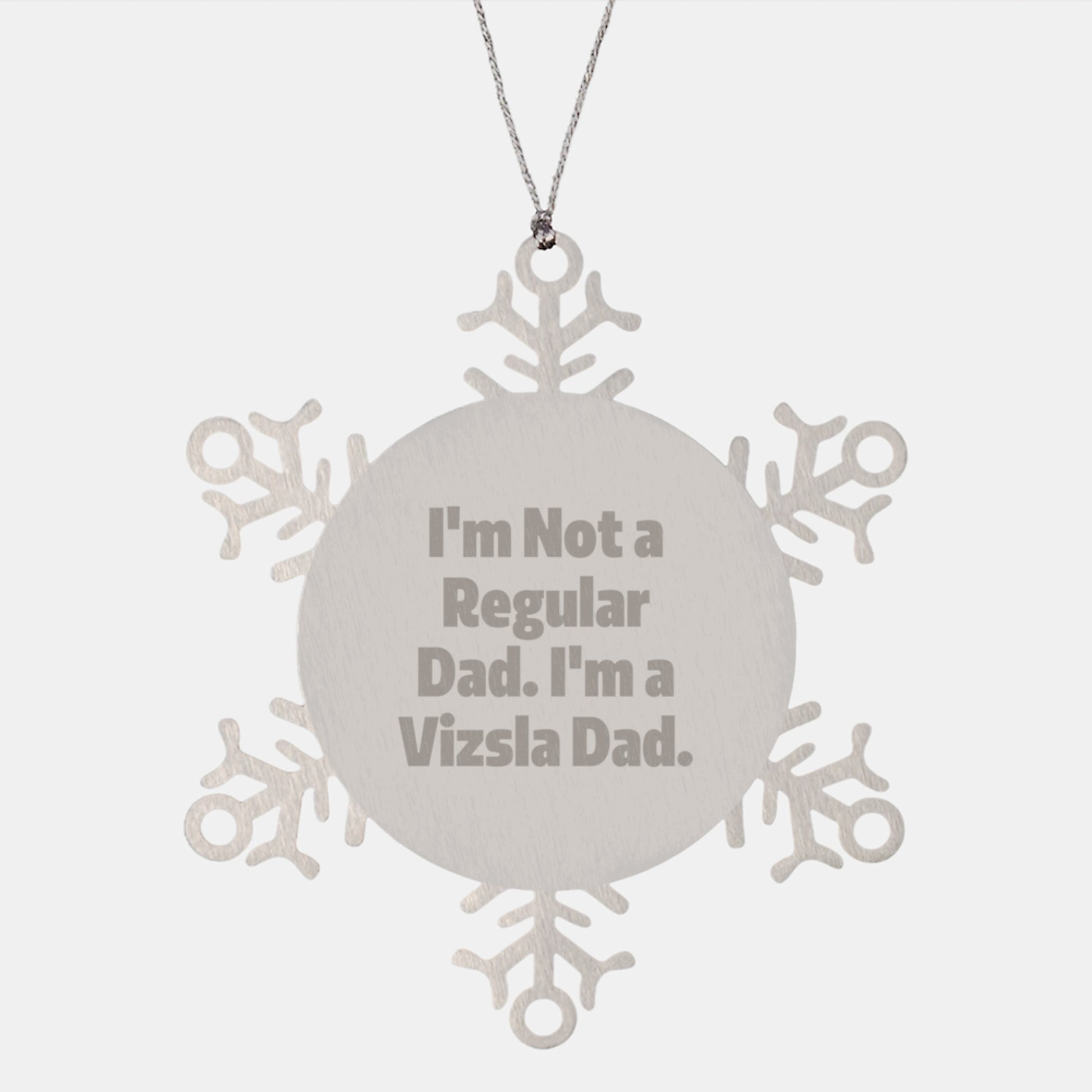 Funny Vizsla Dad Christmas Unique Gifts from Men to Vizsla Dog Lovers, I'm Not A Regular Dad. I'm A Vizsla Dad. Snowflake Ornament - Image 1