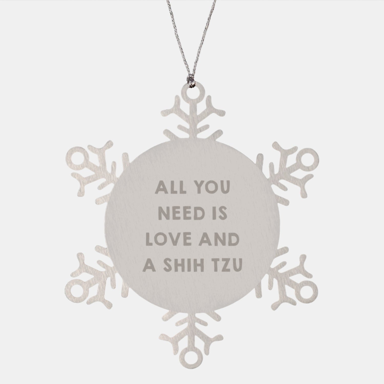 Funny Shih Tzu Dog Gifts from Family for Christmas Unique Ornaments with All You Need Is Love And A Shih Tzu Quote, Snowflake Decoration, Premium Stainless Steel, Shatterproof - Image 1