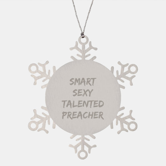Smart Sexy Talented Preacher Christmas Unique Gifts - Gifts from Men to Preacher Snowflake Ornament - Image 1