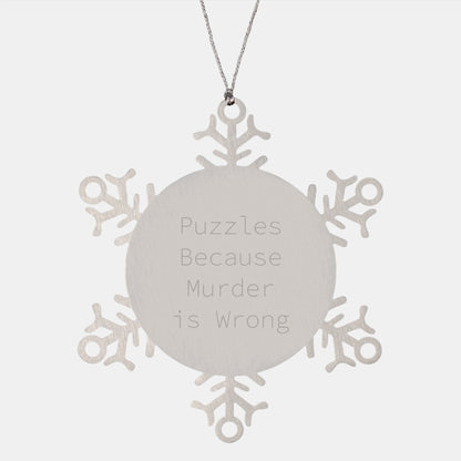 Funny Puzzles Gifts from Men for Puzzles Lovers, Snowflake Ornament, Christmas Unique Gifts, Puzzles Because 'Murder Is Wrong' - Image 1