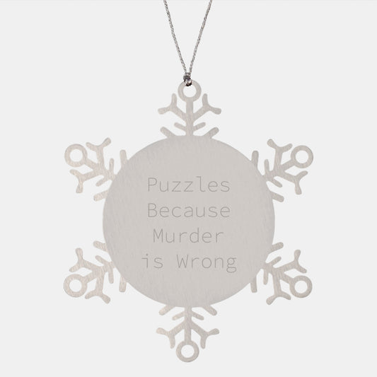 Funny Puzzles Gifts from Men for Puzzles Lovers, Snowflake Ornament, Christmas Unique Gifts, Puzzles Because 'Murder Is Wrong' - Image 1