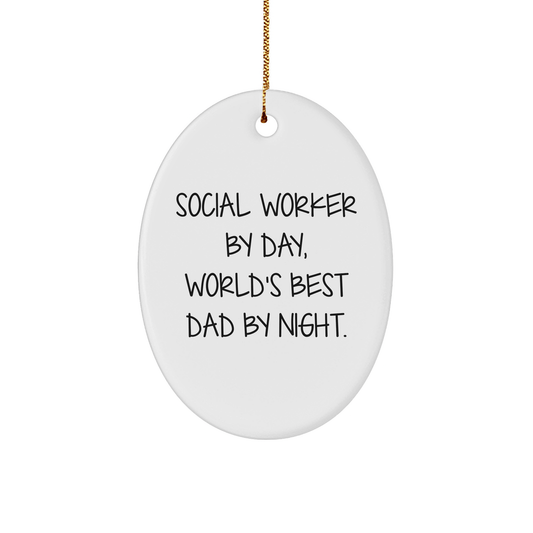 Social Worker Gifts from Dad to Daughter, Funny Oval Ornament for Christmas, 'Social Worker By Day, World's Best Dad By Night.' - Victory Thru Vision