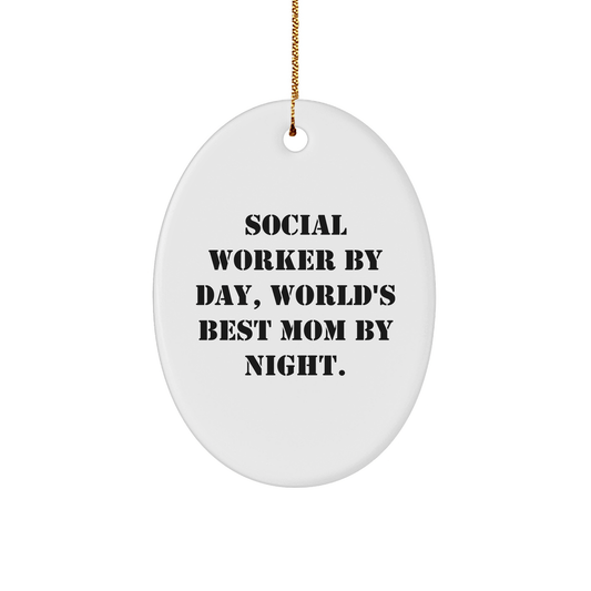 Social Worker Gifts, Oval Ornament, Funny Quote 'Social Worker By Day, World's Best Mom By Night.' Gifts from Friends, for Social Workers, Christmas Unique Gifts - Victory Thru Vision