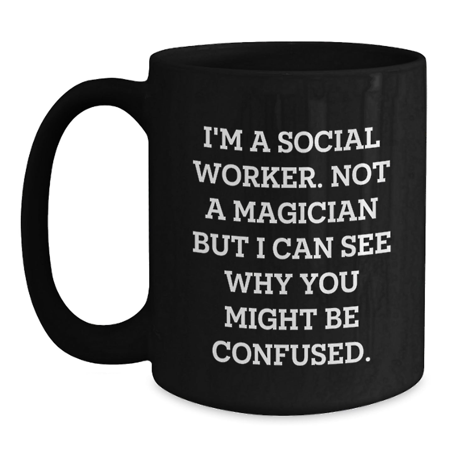 Social Worker Humor Gift, 'I'm A Social Worker. Not A Magician...', Funny Birthday Unique Gifts from Friends to Coworkers, Black Coffee Mug for Social Worker - Victory Thru Vision