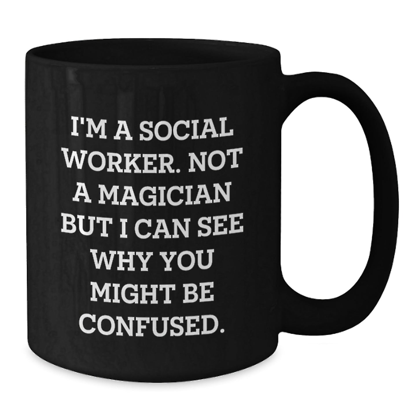 Social Worker Humor Gift, 'I'm A Social Worker. Not A Magician...', Funny Birthday Unique Gifts from Friends to Coworkers, Black Coffee Mug for Social Worker - Victory Thru Vision