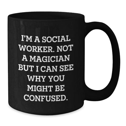 Social Worker Humor Gift, 'I'm A Social Worker. Not A Magician...', Funny Birthday Unique Gifts from Friends to Coworkers, Black Coffee Mug for Social Worker - Victory Thru Vision