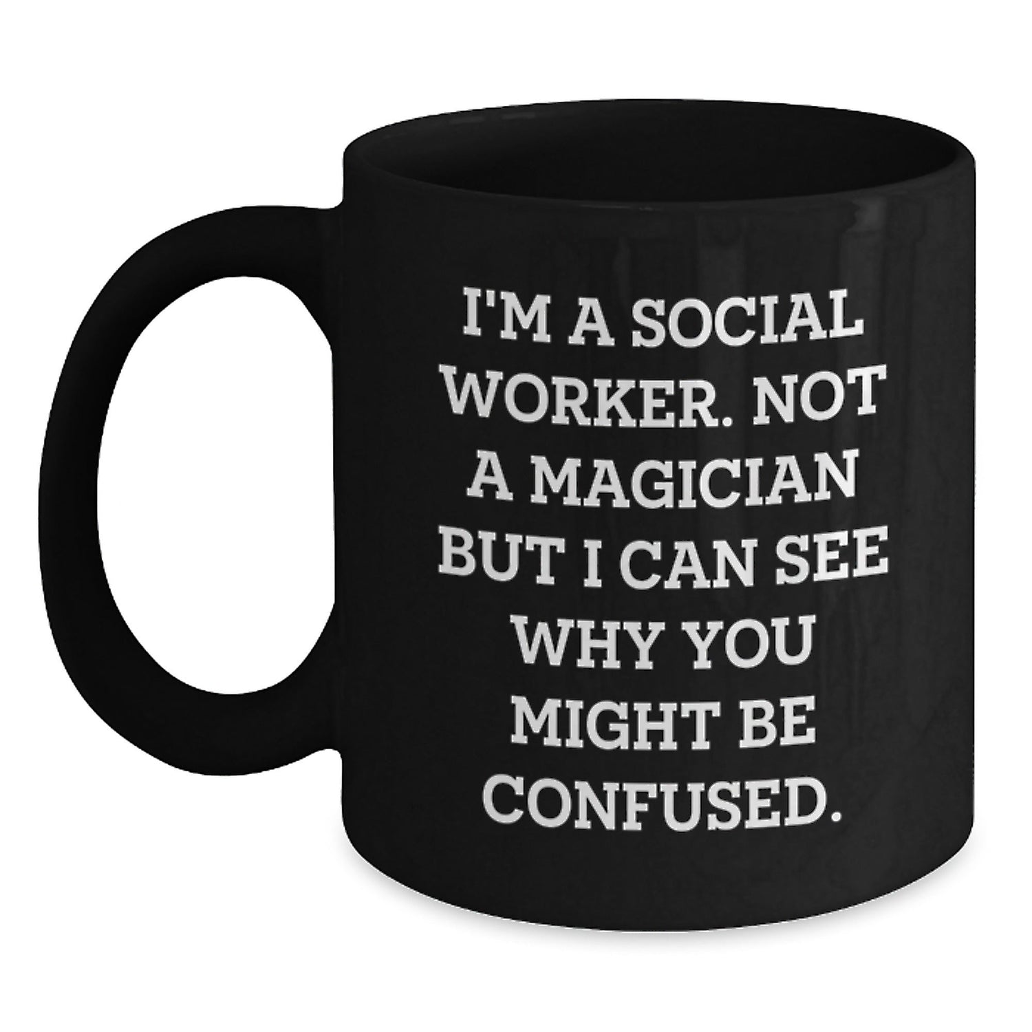 Social Worker Humor Gift, 'I'm A Social Worker. Not A Magician...', Funny Birthday Unique Gifts from Friends to Coworkers, Black Coffee Mug for Social Worker - Victory Thru Vision