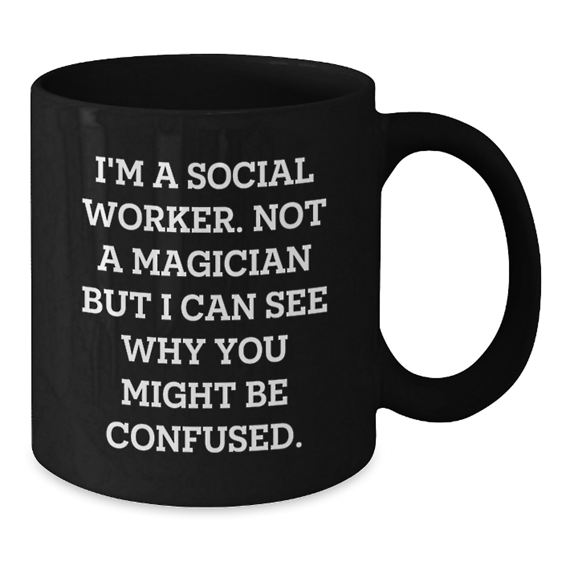 Social Worker Humor Gift, 'I'm A Social Worker. Not A Magician...', Funny Birthday Unique Gifts from Friends to Coworkers, Black Coffee Mug for Social Worker - Victory Thru Vision