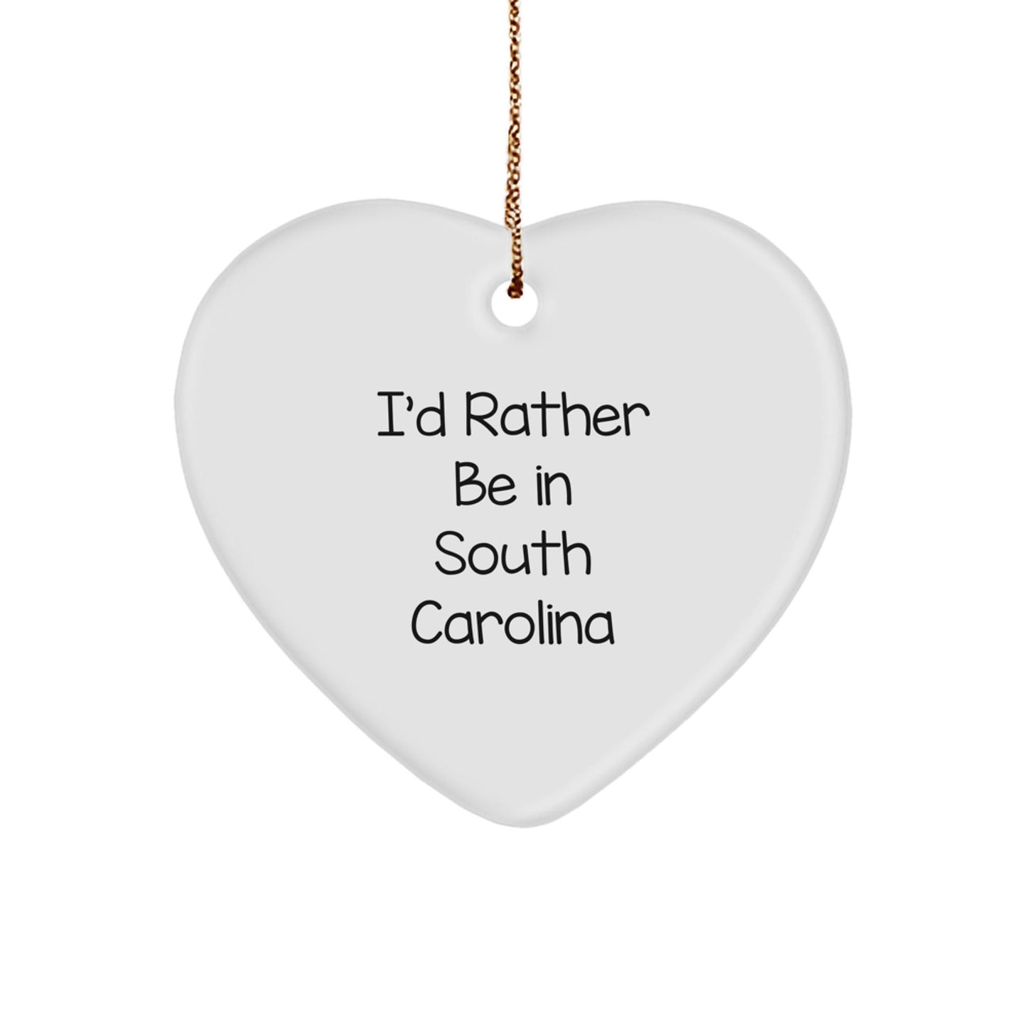 South Carolina Heart Ornament, I'd Rather Be in South Carolina, Funny Quote, Gifts from Family for Friends, Perfect for Christmas Decor - Victory Thru Vision