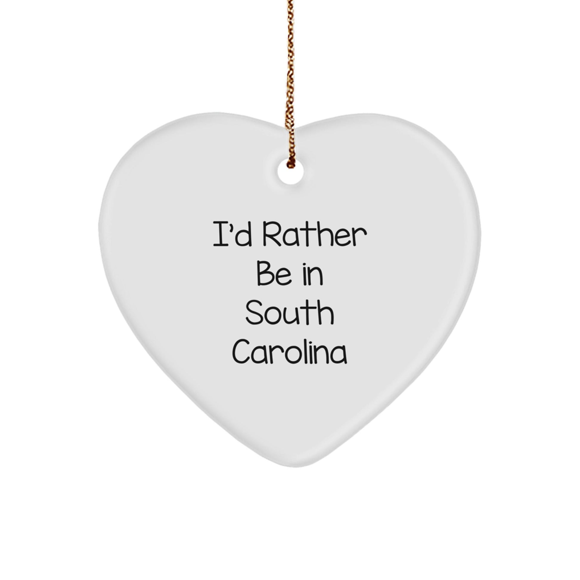South Carolina Heart Ornament, I'd Rather Be in South Carolina, Funny Quote, Gifts from Family for Friends, Perfect for Christmas Decor - Victory Thru Vision