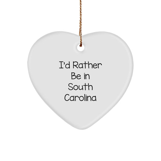 South Carolina Heart Ornament, I'd Rather Be in South Carolina, Funny Quote, Gifts from Family for Friends, Perfect for Christmas Decor - Victory Thru Vision
