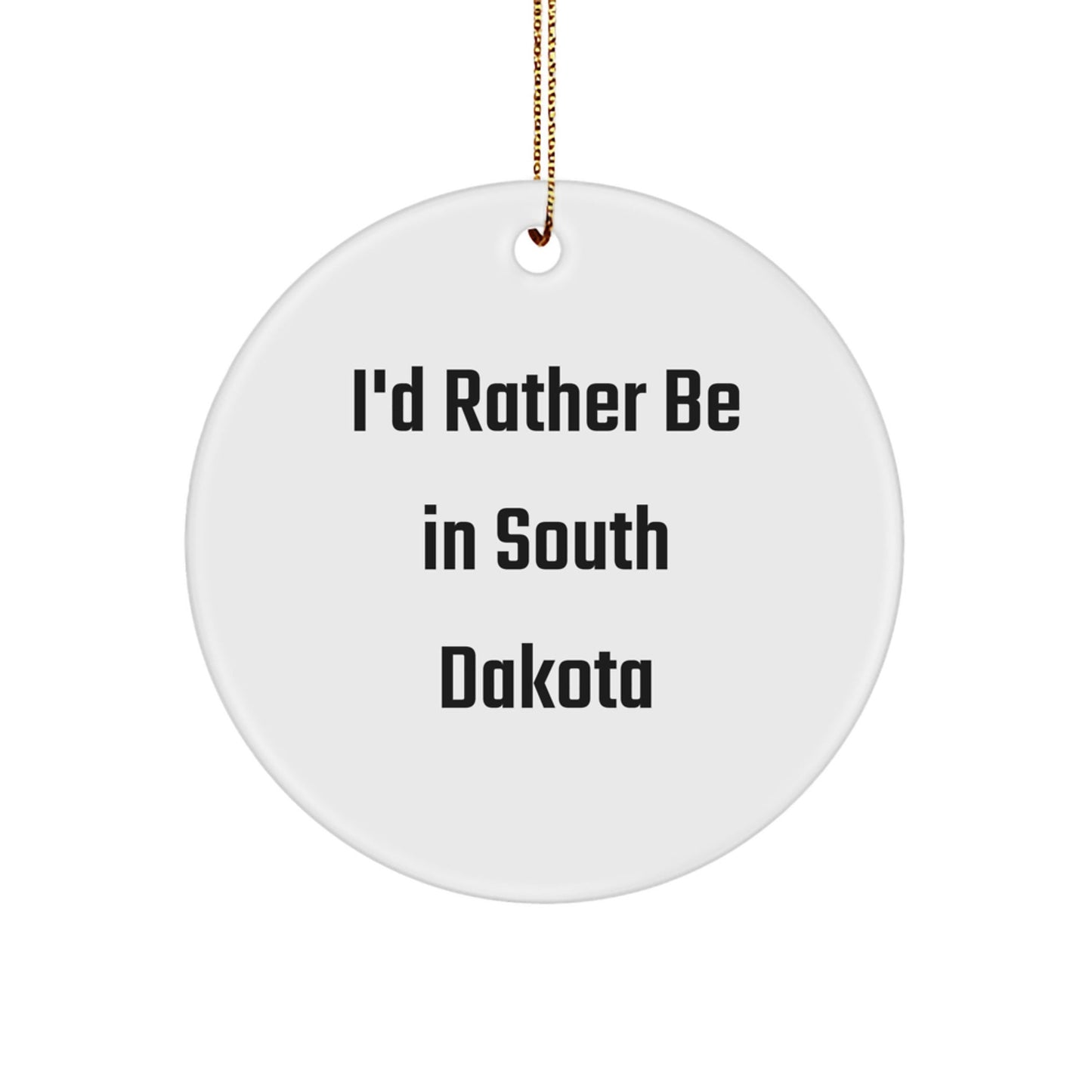 South Dakota Lovers Gifts, 'I'd Rather Be In South Dakota' Circle Ornament, Unique Christmas Memorable Presents for Women, Men, Friends, and Family - Victory Thru Vision