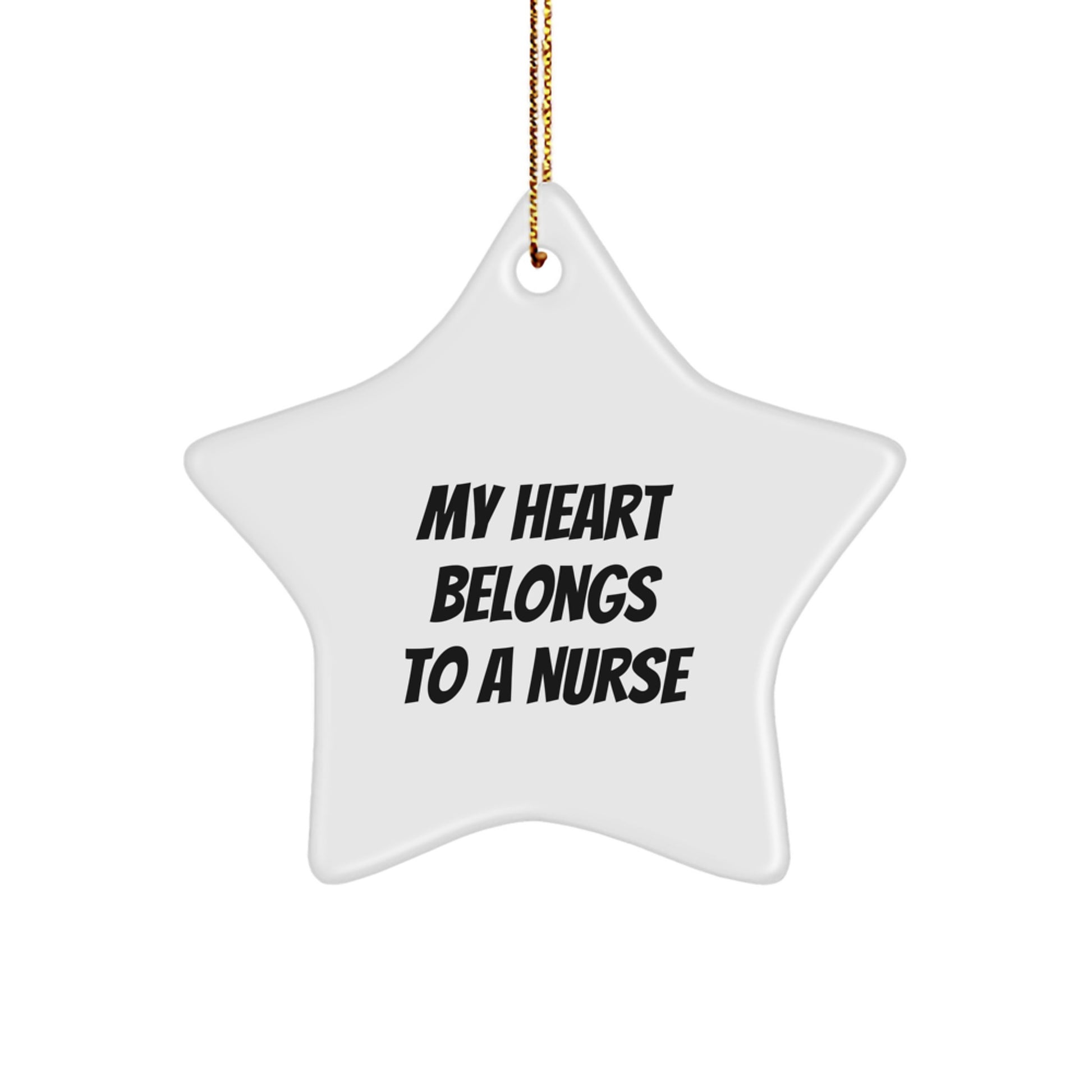 Gifts from Family for a Nurse - Funny Star Ornament, Christmas Decorations, My Heart Belongs To A Nurse Quote, White Star Shaped Ornament, Nurse Gifts - Image 1