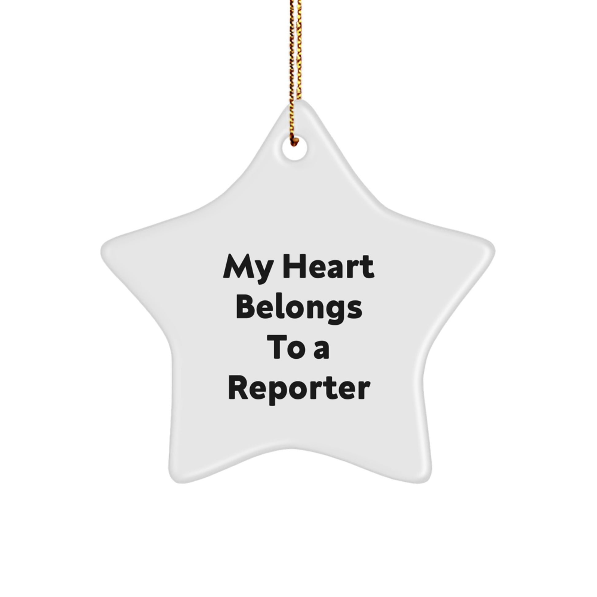 Reporter Gifts, Funny Quote, 'My Heart Belongs To A Reporter' Star Ornament, White, 3.25" Tall, Christmas Unique Gifts from Friends - Image 1