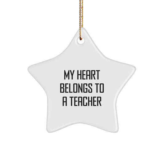 Funny Teacher Gifts from Men - 'My Heart Belongs To A Teacher' Star Ornament for Christmas, Teacher Appreciation, or Teacher Gifts for Women - Image 1