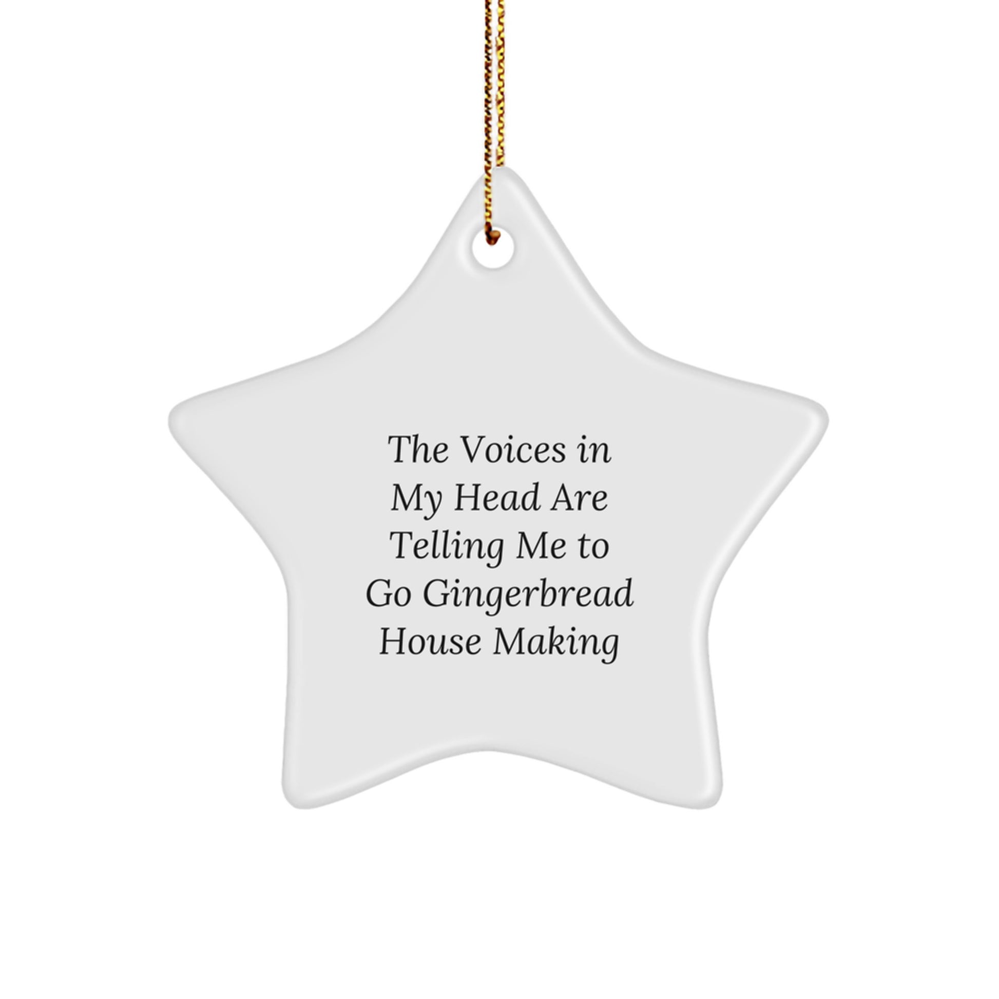 Funny Gingerbread House Making Gifts for Friends, Star Ornament Christmas Decorations, Gifts from Men to Women, 'The Voices In My Head Are Telling Me To Go Gingerbread House Making' Quote - Image 1