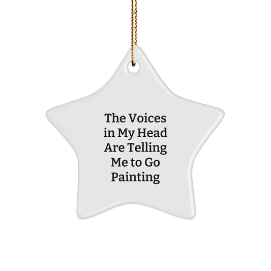 Funny Star Ornament Gift for Painting Enthusiasts - The Voices In My Head Are Telling Me To Go Painting, Christmas Unique Gifts for Men Women Friends Coworkers Family - Image 1