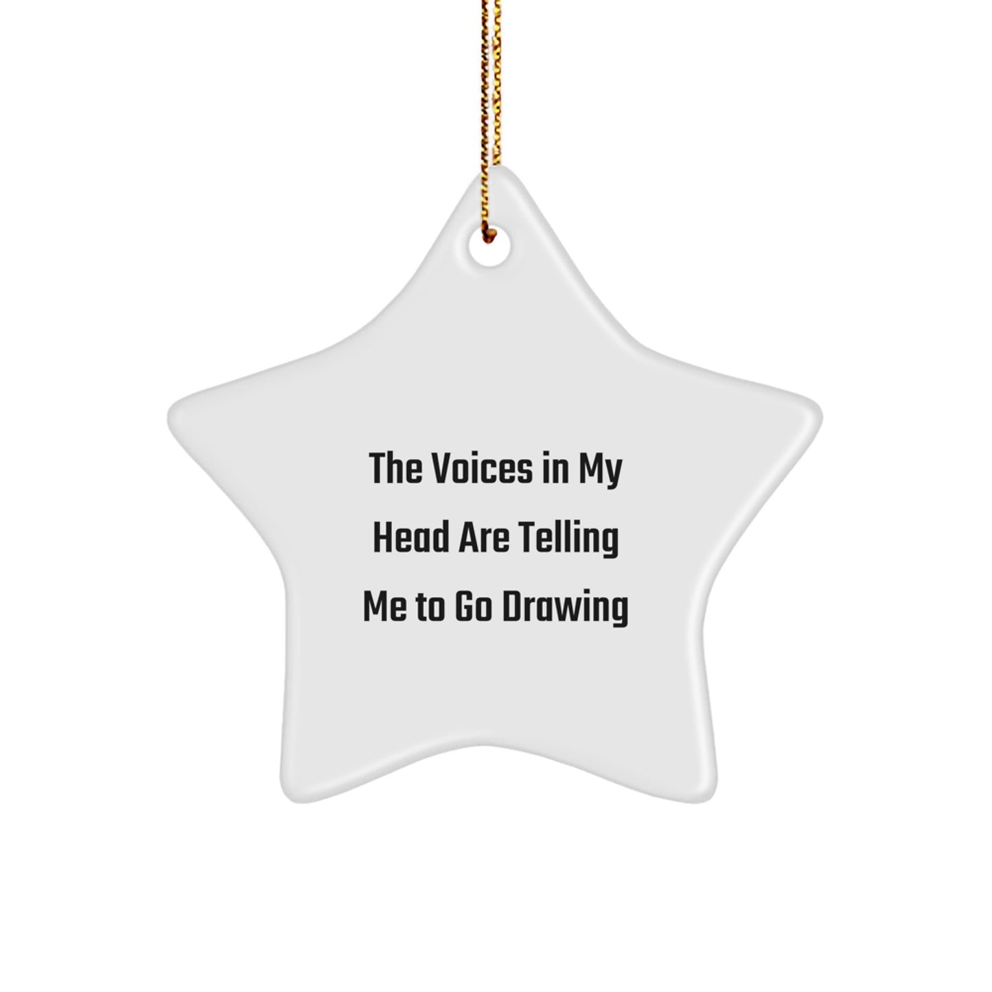 Funny Drawing Star Ornament Gifts for Christmas from Friends - The Voices In My Head Are Telling Me To Go Drawing - Image 1
