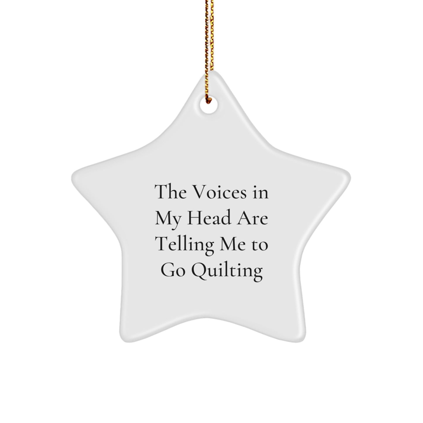 Quilting Star Ornament Gift for Friends, Funny Quilting Decor for Christmas, The Voices In My Head Are Telling Me To Go Quilting Star Shaped MDF, Gifts from Friends to Quilting Enthusiasts - Image 1
