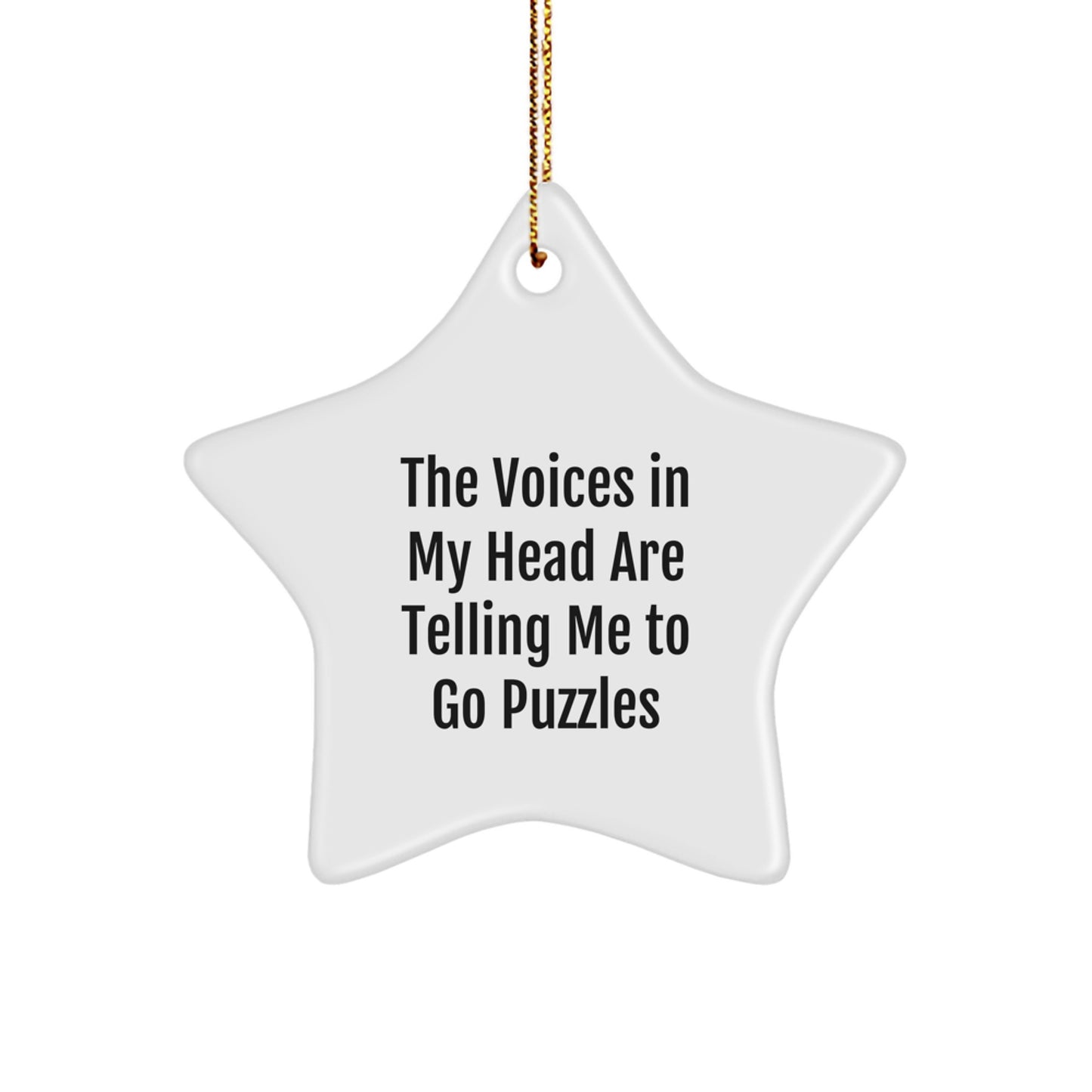 Funny Puzzles Gifts for Christmas, Star Ornament with Quote 'The Voices In My Head Are Telling Me To Go Puzzles', Gifts from Friends to Family - Image 1