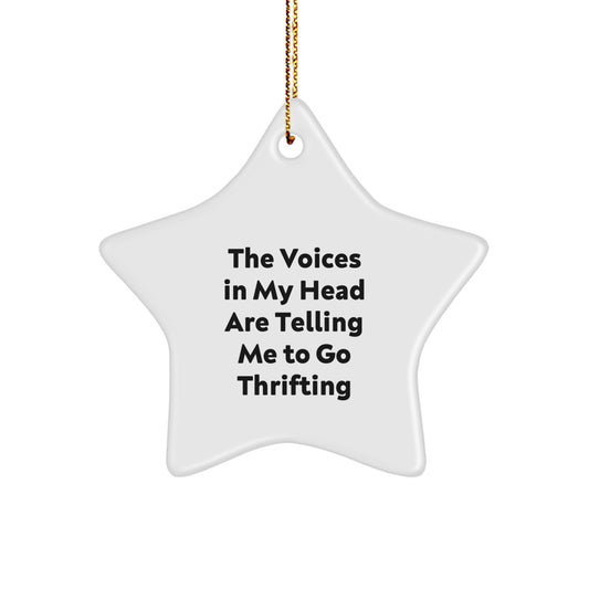 Funny Thrifting Gifts from Friends for Thrifting Lovers - Star Ornament, White, 3.25" tall - 'The Voices In My Head Are Telling Me To Go Thrifting' - Image 1