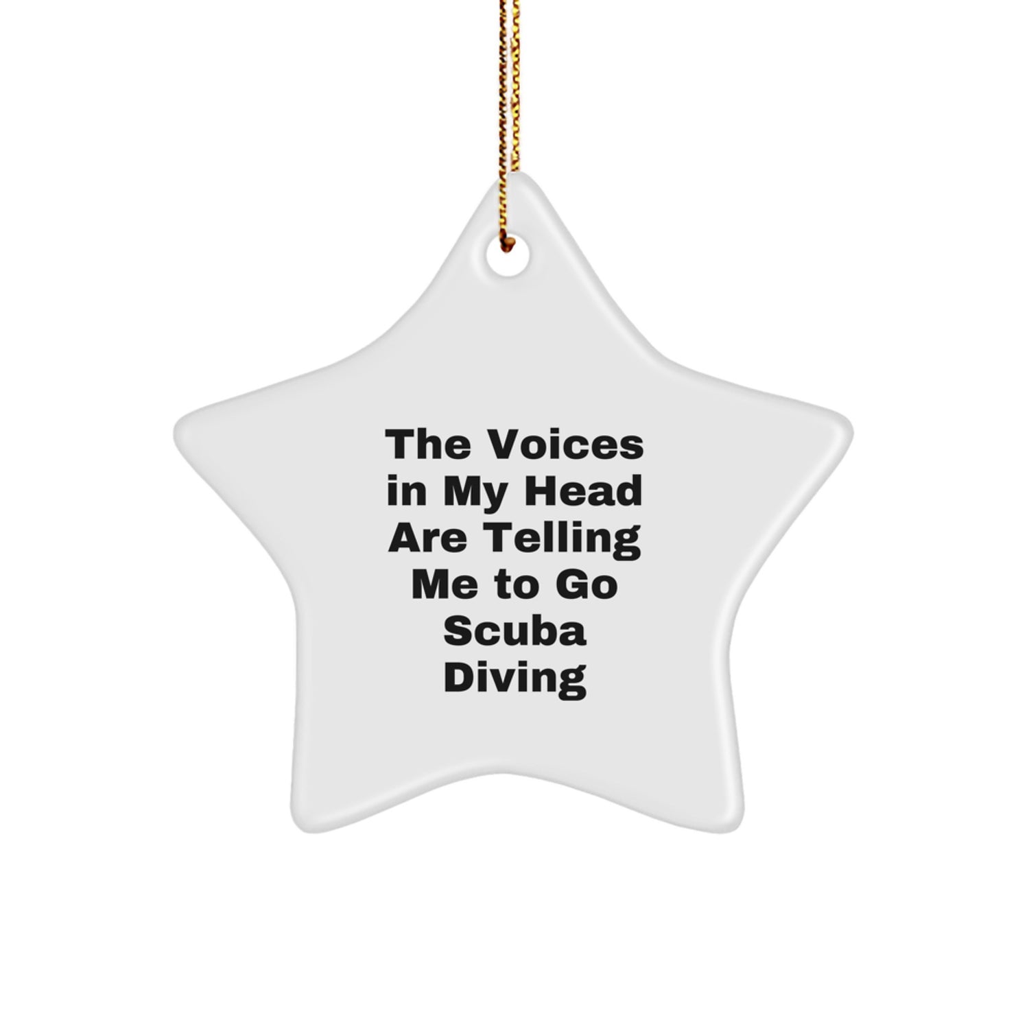 Funny Scuba Diving Gifts from Friends for Christmas - Star Ornament with The Voices In My Head Are Telling Me To Go Scuba Diving Quote - Image 1