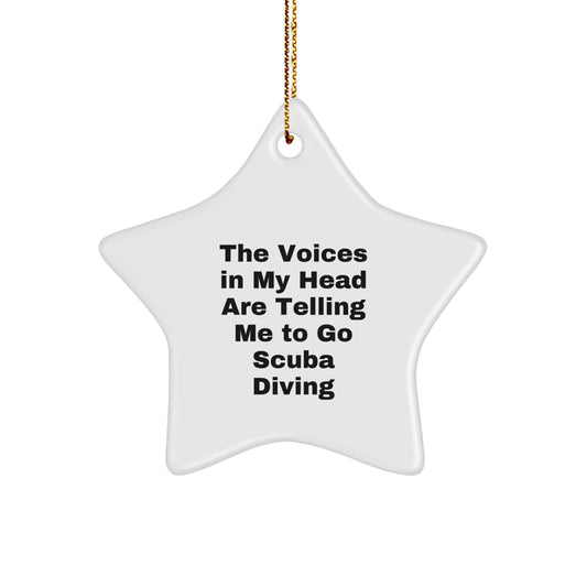 Funny Scuba Diving Gifts from Friends for Christmas - Star Ornament with The Voices In My Head Are Telling Me To Go Scuba Diving Quote - Image 1