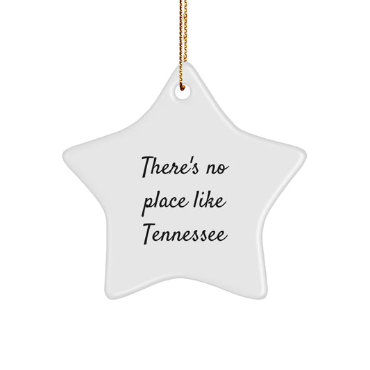 Tennessee Star Ornament, Funny Quote 'There's No Place Like Tennessee', Christmas Unique Gifts from Friends, Family, or Coworkers to Residents of Tennessee - Image 1