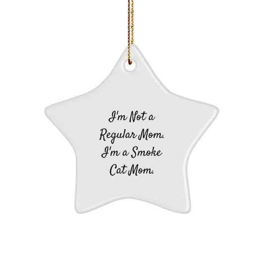 Gifts from Friends for Smoke Cat Moms - I'm Not A Regular Mom. I'm A Smoke Cat Mom. - Christmas Star Ornament, Unique Gifts for Smoke Cat - Image 1
