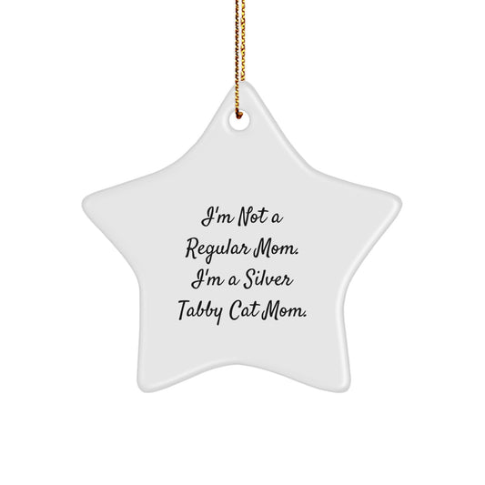 Silver Tabby Cat Mom's Funny Christmas Unique Gift, Gifts from Mom to Silver Tabby Cat, Star Ornament, I'm Not A Regular Mom. I'm A Silver Tabby Cat Mom. - Image 1
