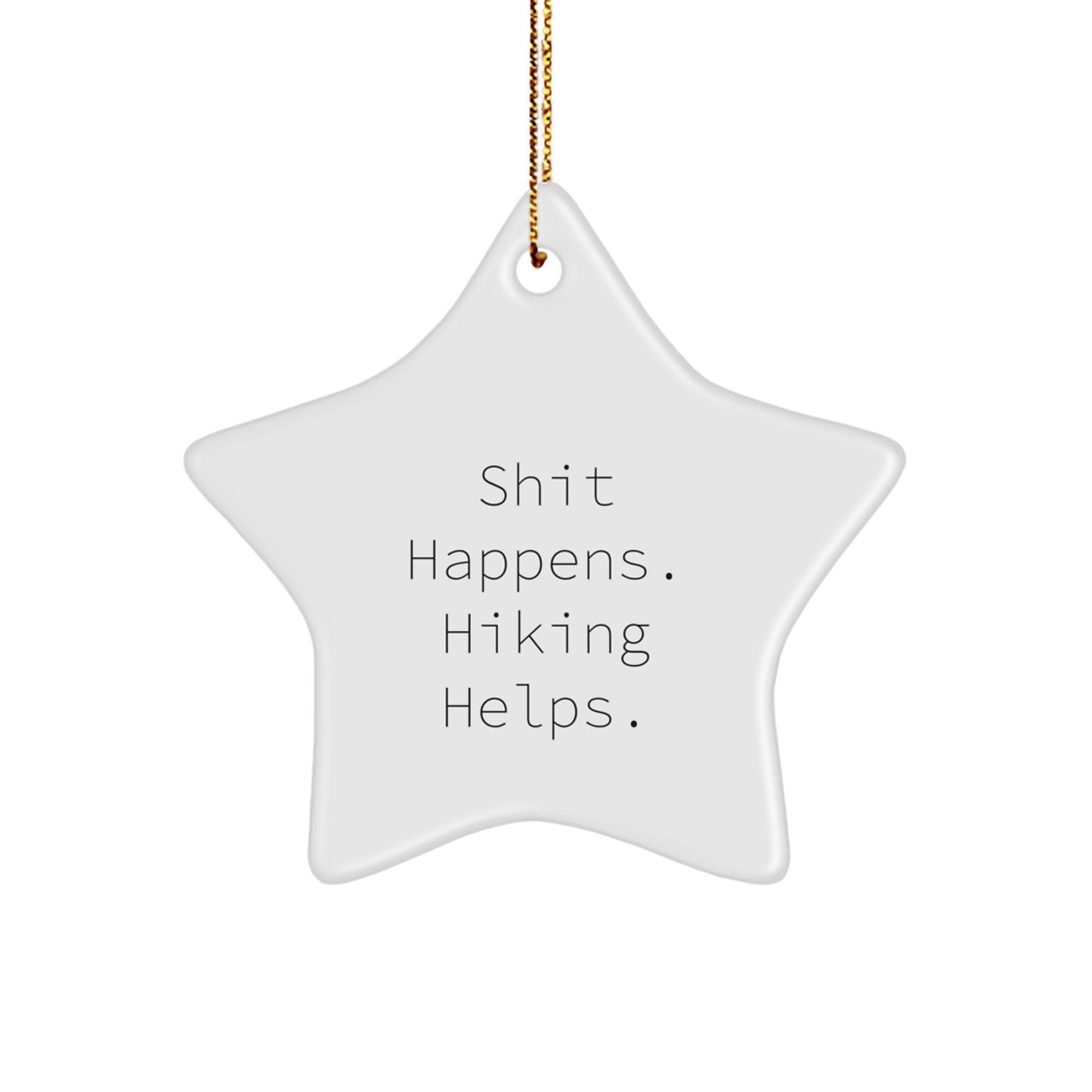Hiking Star Ornament Funny Quote Gifts from Men to Friends who Love Hiking, Christmas Unique Decorations, Star Shaped White, Shit Happens Hiking Helps - Image 1