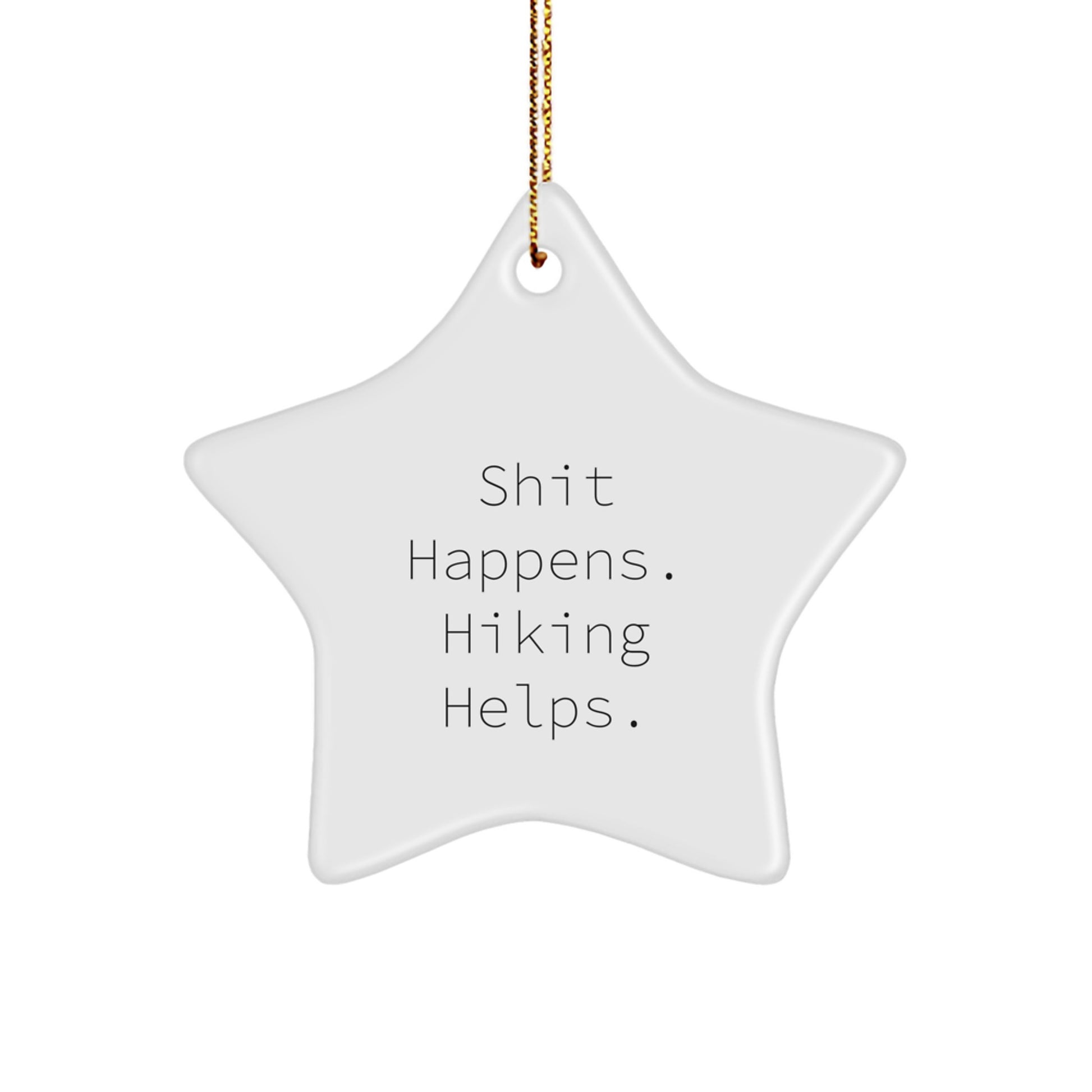 Hiking Star Ornament Funny Quote Gifts from Men to Friends who Love Hiking, Christmas Unique Decorations, Star Shaped White, Shit Happens Hiking Helps - Image 1