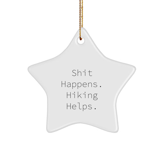 Hiking Star Ornament Funny Quote Gifts from Men to Friends who Love Hiking, Christmas Unique Decorations, Star Shaped White, Shit Happens Hiking Helps - Image 1