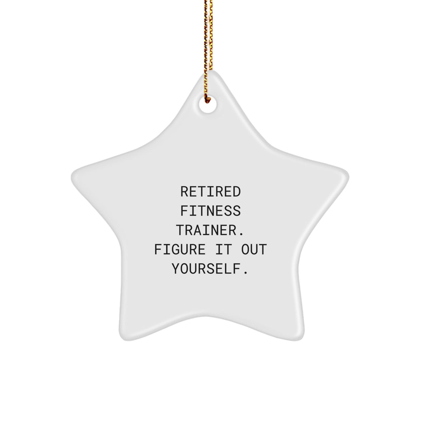 Funny Fitness Trainer Gifts from Friends - Star Ornament with 'Figure It Out Yourself' Quote, Perfect for Christmas Unique Gifts for Men, Women, Coworkers - Image 1