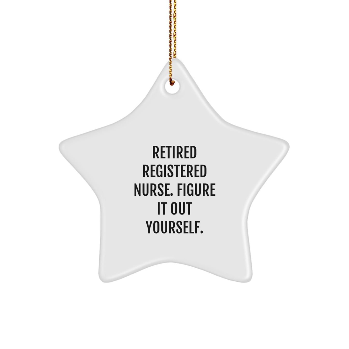 Funny Gifts for Registered Nurse, Star Ornament with Quote 'Figure It Out Yourself' - Perfect for Christmas - Image 1