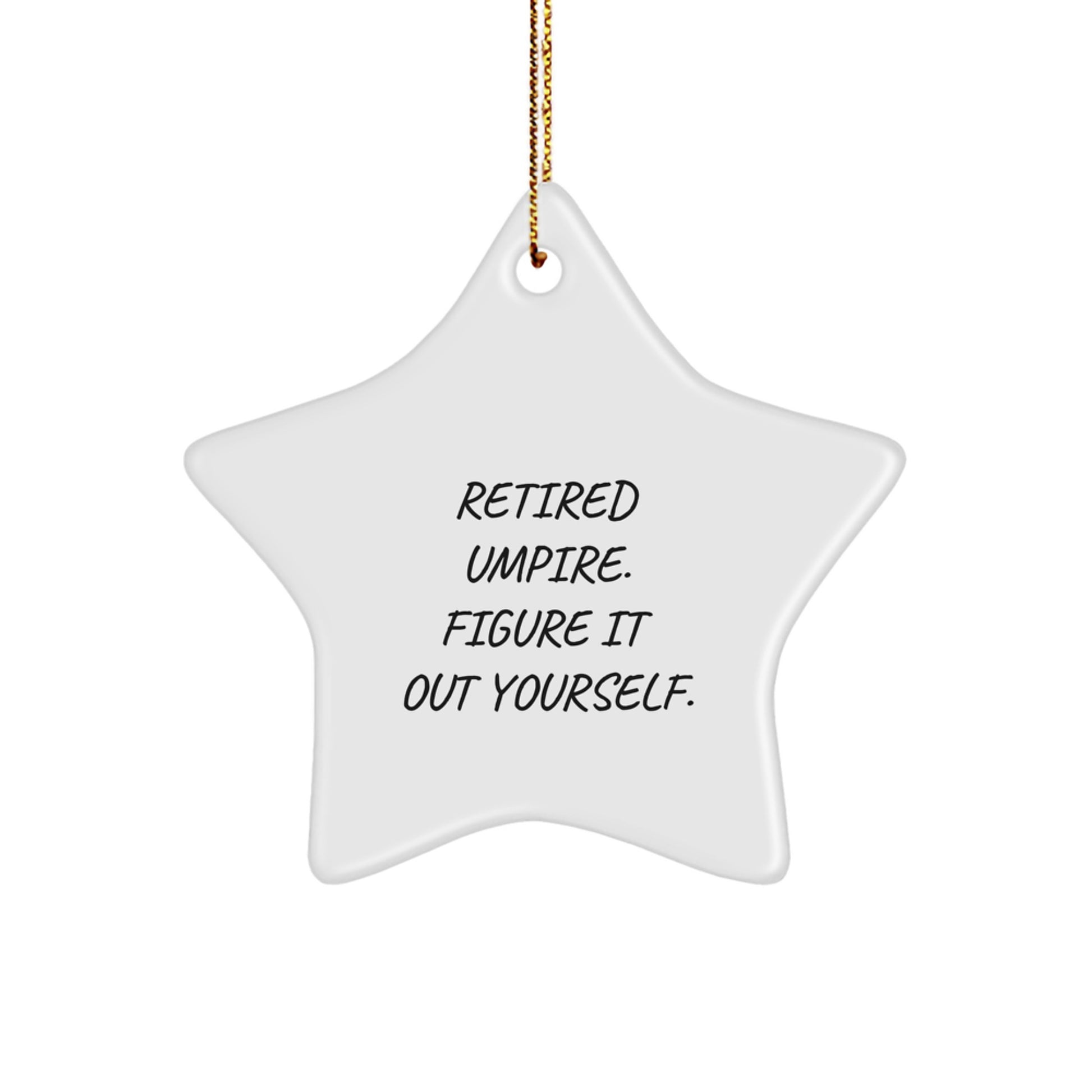 Funny Umpire Gifts for Men, Umpire Star Ornament Quote, White Star Shape, Christmas Unique Gifts from Friends and Family - Image 1