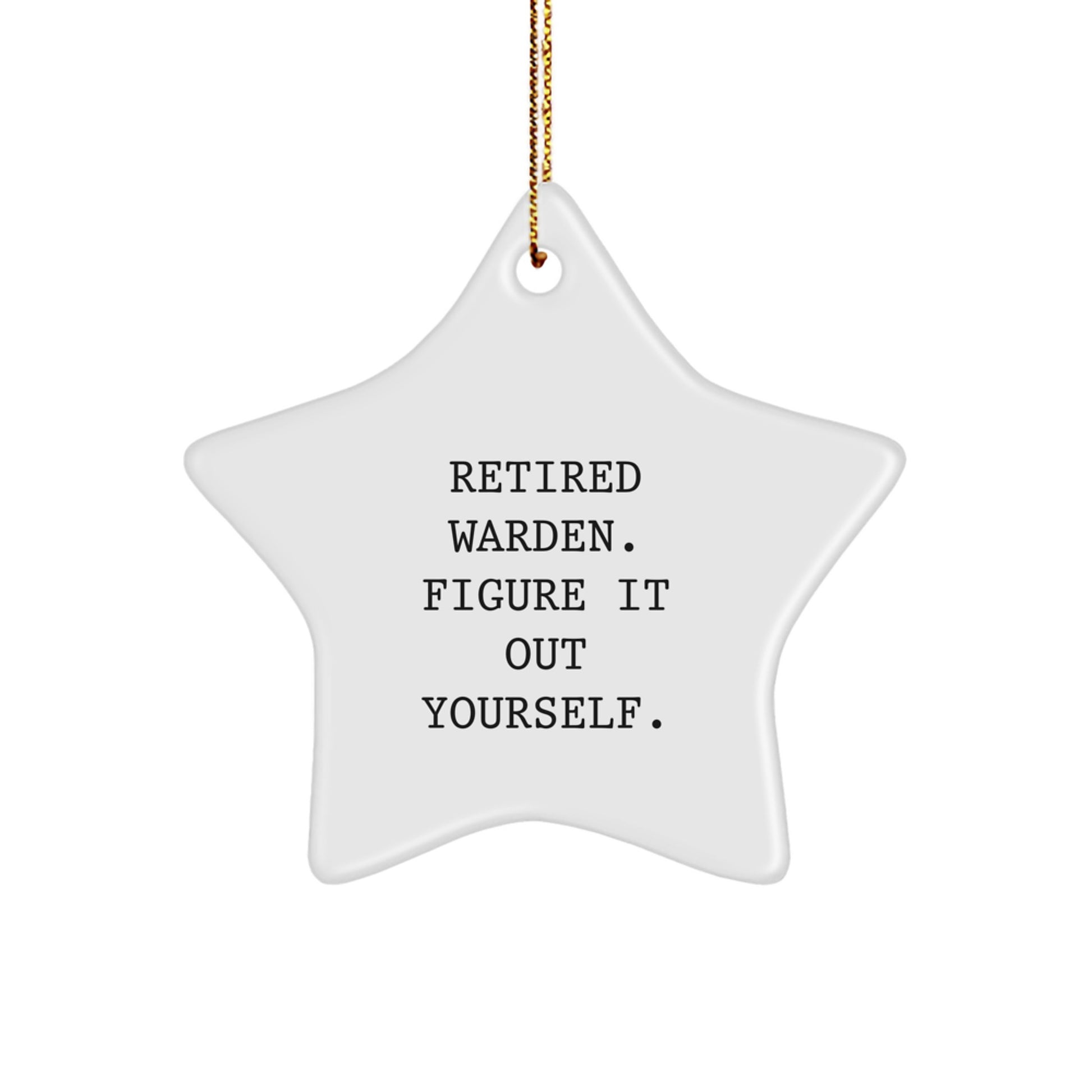 Warden Star Ornament Funny Gift for Warden Figure It Out Yourself Christmas - Image 1