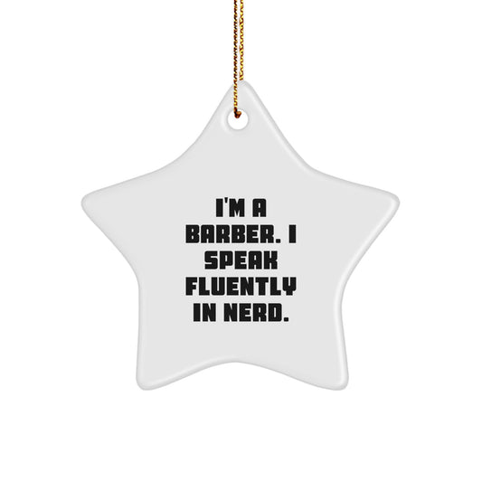 Funny Barber Gifts from Friends - 'I'm A Barber. I Speak Fluently In genius.' Star Ornament for Men, Unique Christmas Unique Gifts for Barber, Star Shaped, White, 3.25" tall - Image 1