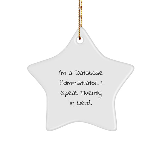 Database Administrator Star Ornament, Funny Quote, Gifts for Men, Women, Coworkers, Family, Unique Christmas Unique Gifts from Friends - Image 1