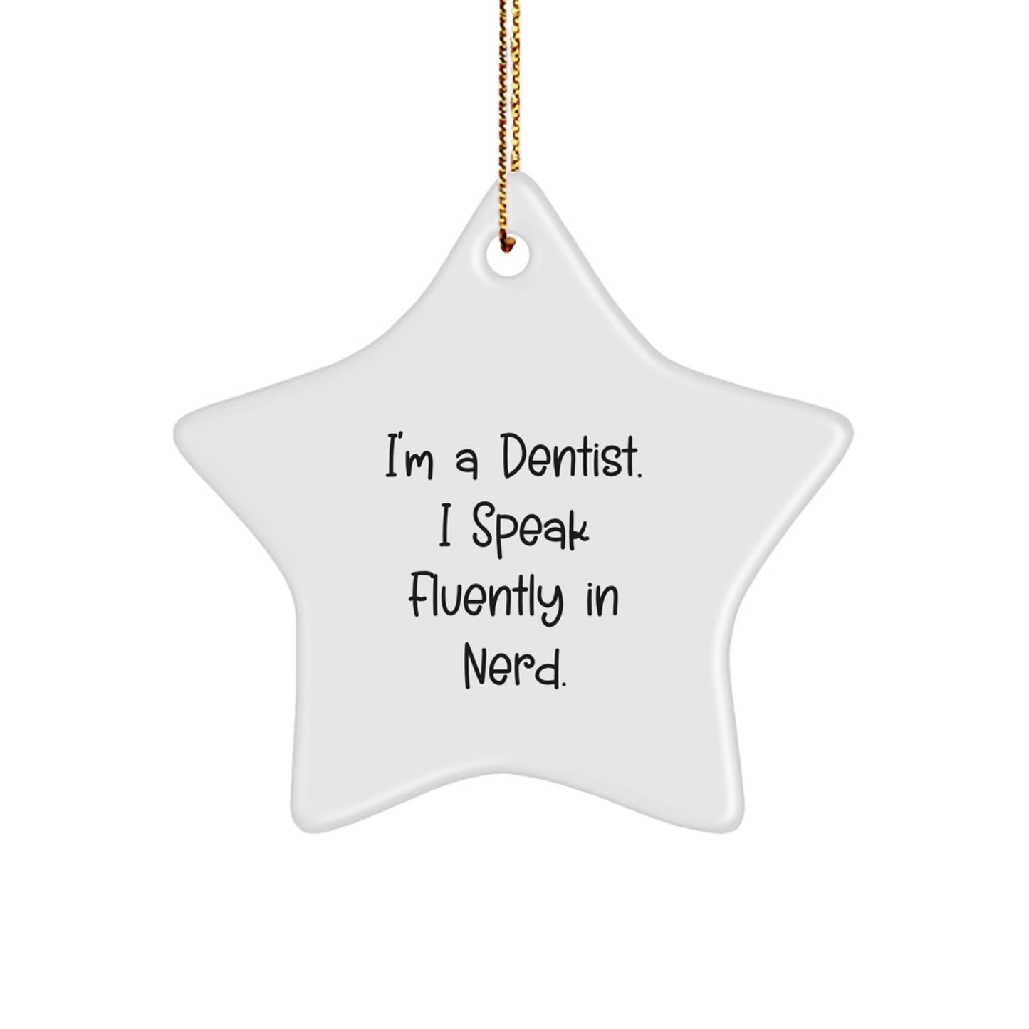 Funny Dentist Gifts for Men, 'I'm A Dentist. I Speak Fluently In genius.' Star Ornament, Christmas Unique Gifts from Friends, Coworkers, or Family - Image 1
