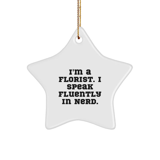 Funny Florist Gifts for Friends and Family - 'I'm A Florist. I Speak Fluently In genius.' Star Ornament, White, 3.25'' Tall, Christmas Unique Gifts from Men to Women - Image 1