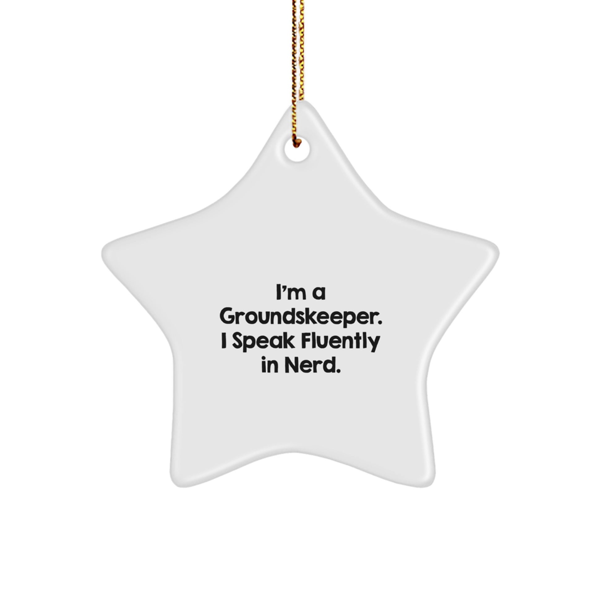 Funny groundskeeper Gifts, I'm A groundskeeper. I Speak Fluently In genius., Star Ornament for Christmas, Gifts from Friends to groundskeeper - Image 1