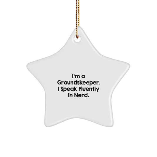 Funny groundskeeper Gifts, I'm A groundskeeper. I Speak Fluently In genius., Star Ornament for Christmas, Gifts from Friends to groundskeeper - Image 1