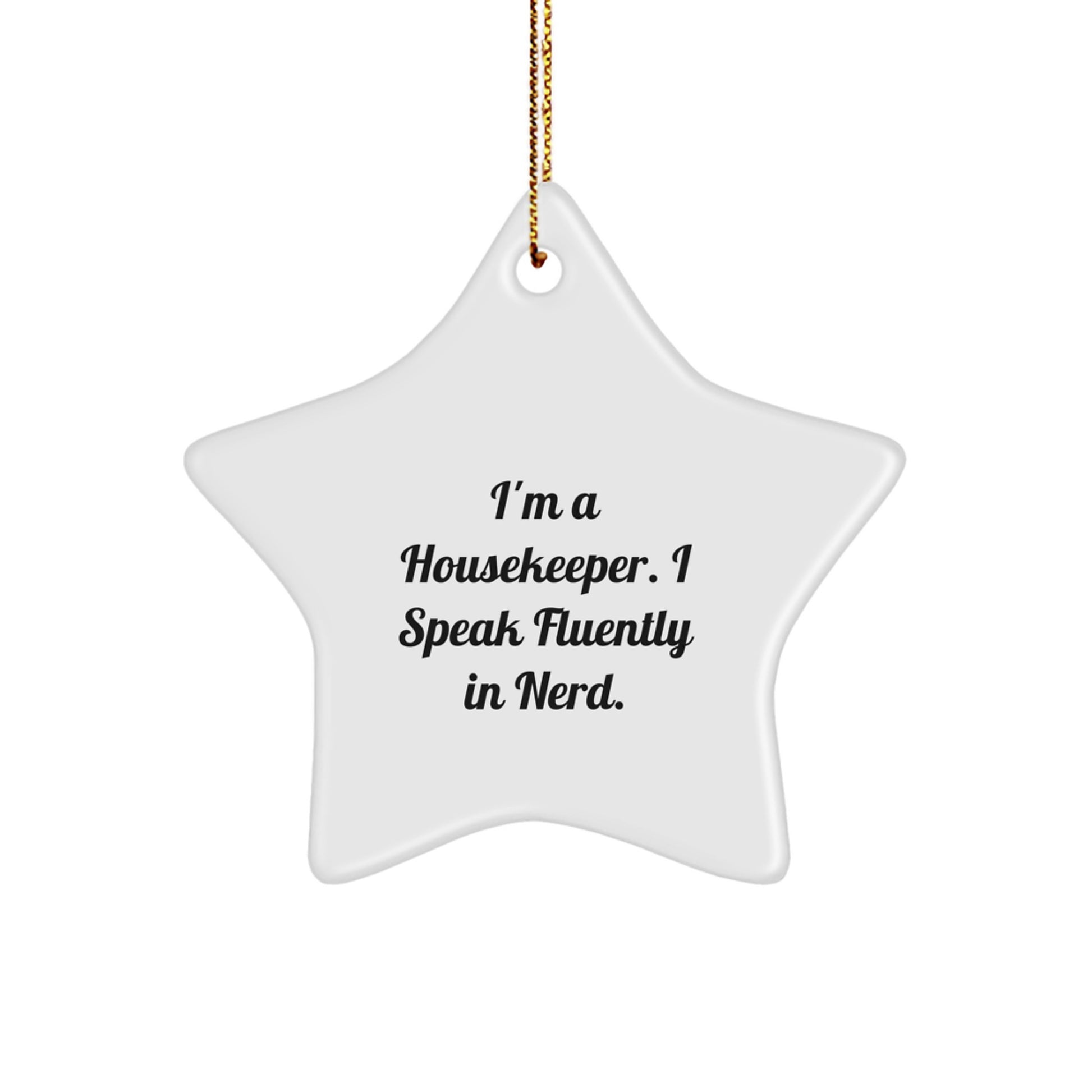 Funny Housekeeper Gifts from Friends - I'm A Housekeeper. I Speak Fluently In genius. - Star Ornament for Christmas - Image 1