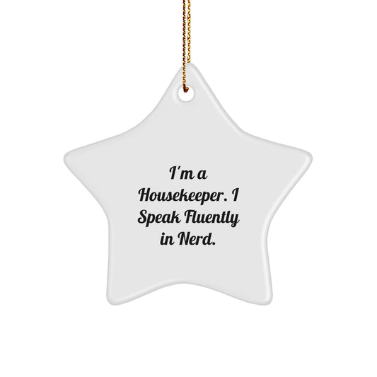 Funny Housekeeper Gifts from Friends - I'm A Housekeeper. I Speak Fluently In genius. - Star Ornament for Christmas - Image 1