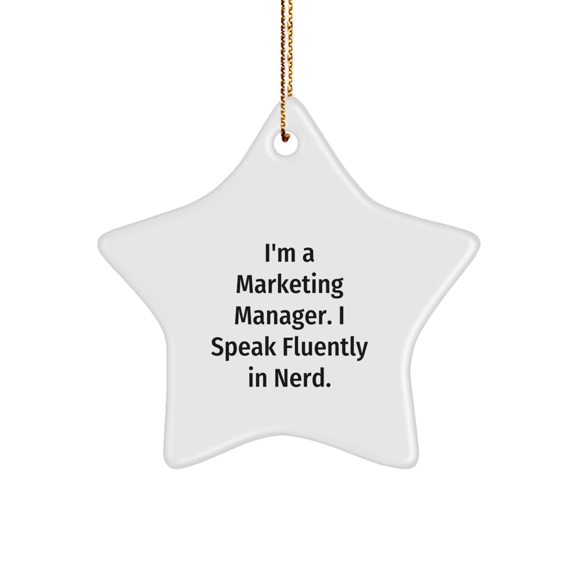 Marketing Manager Gifts from Friends, Funny Star Ornament for Christmas, I'm A Marketing Manager. I Speak Fluently In genius. Gifts for Marketing Manager - Image 1