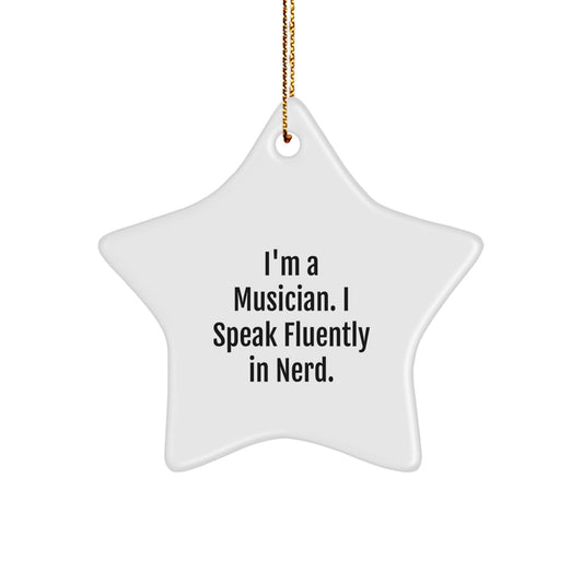 Funny Musician Gifts from Friends for Men - Star Ornament, I'm A Musician I Speak Fluently In genius. Christmas Unique Decorations - Image 1