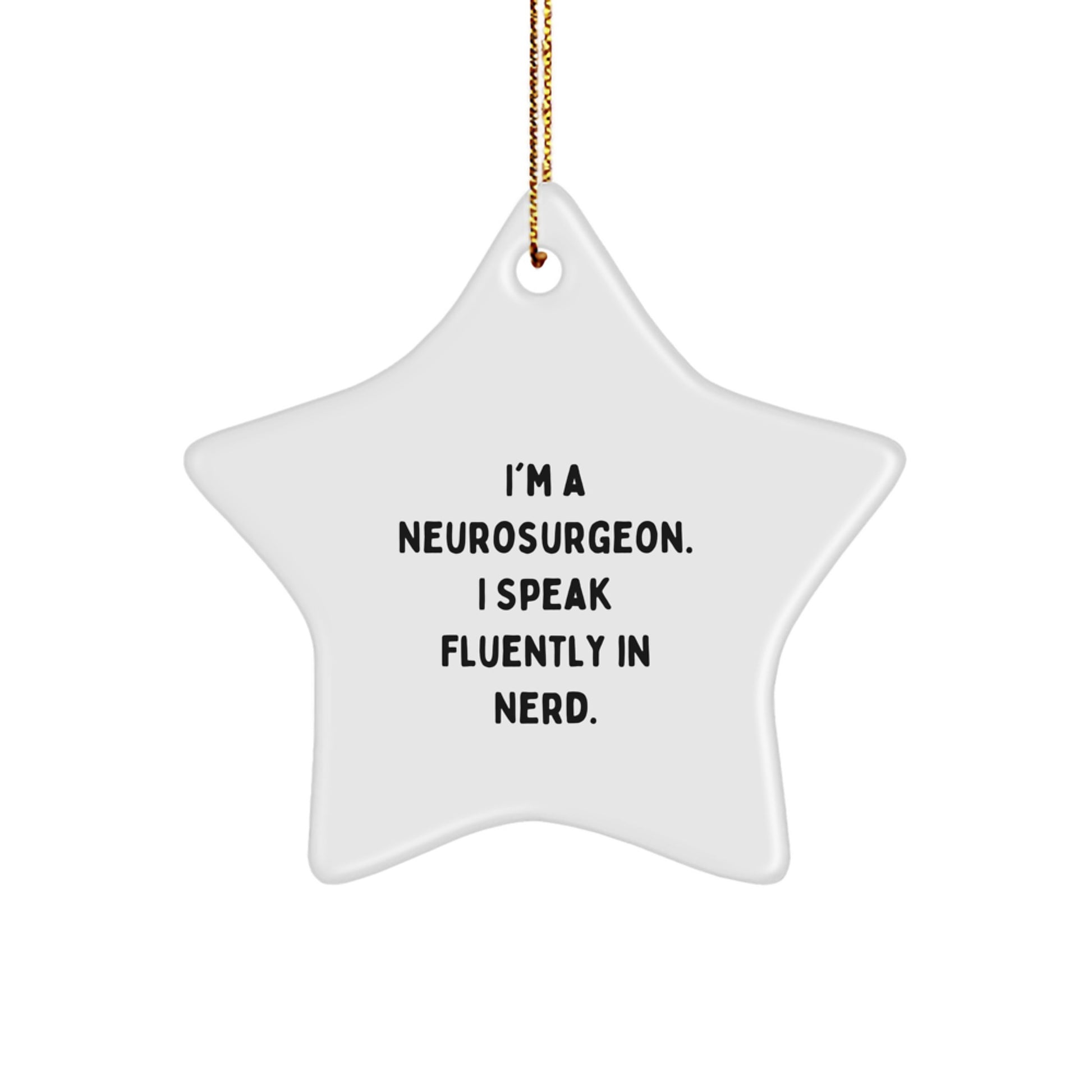 Funny Neurosurgeon Star Ornament Gifts from Friends, Christmas Unique Gifts for Him, 'I'm a Neurosurgeon I Speak Fluently in genius' Home Decor - Image 1