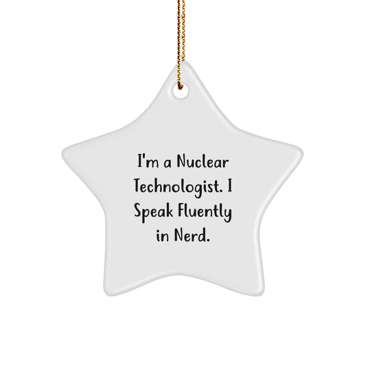 Funny Nuclear Technologist Star Ornament Gifts from Friends for Men, Nuclear Technologist Unique Christmas Decorations, 'I'm A Nuclear Technologist. I Speak Fluently In genius.' Star Shaped MDF Decor - Image 1