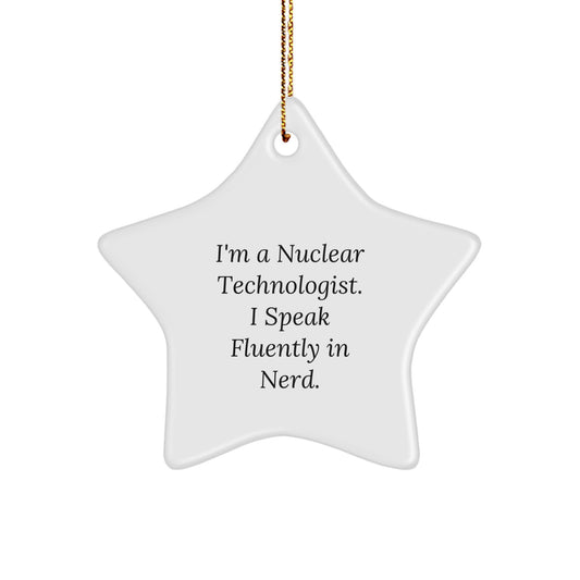 Funny Nuclear Technologist Star Ornament, 'I Speak Fluently In genius', Christmas Unique Gifts from Friends and Family, Nuclear Technologist Gifts for Men and Women - Image 1